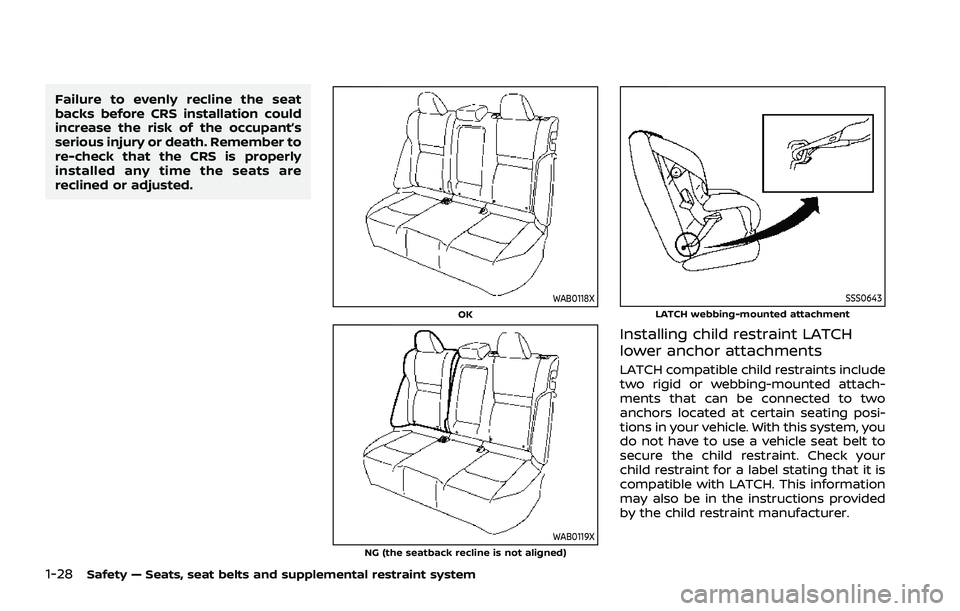 NISSAN ROGUE 2021 Owner´s Manual 1-28Safety — Seats, seat belts and supplemental restraint system
Failure to evenly recline the seat
backs before CRS installation could
increase the risk of the occupant’s
serious injury or death. NISSAN ROGUE 2021 Owner´s Manual 1-28Safety — Seats, seat belts and supplemental restraint system
Failure to evenly recline the seat
backs before CRS installation could
increase the risk of the occupant’s
serious injury or death.
