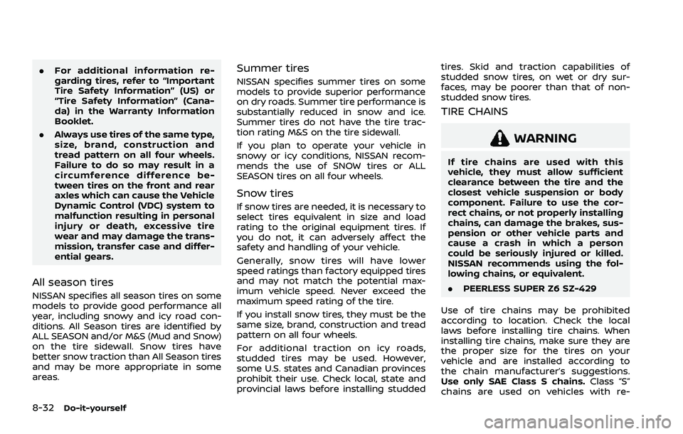 NISSAN ROGUE 2021 Owner´s Manual 8-32Do-it-yourself
.For additional information re-
garding tires, refer to “Important
Tire Safety Information” (US) or
“Tire Safety Information” (Cana-
da) in the Warranty Information
Booklet. NISSAN ROGUE 2021 Owner´s Manual 8-32Do-it-yourself
.For additional information re-
garding tires, refer to “Important
Tire Safety Information” (US) or
“Tire Safety Information” (Cana-
da) in the Warranty Information
Booklet.