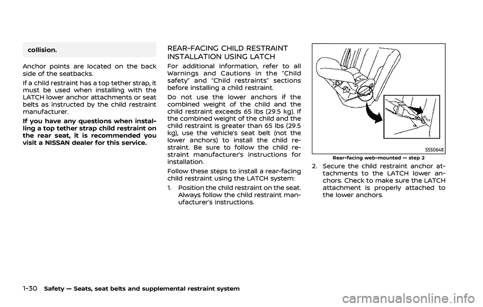 NISSAN ROGUE 2021 Owner´s Manual 1-30Safety — Seats, seat belts and supplemental restraint system
collision.
Anchor points are located on the back
side of the seatbacks.
If a child restraint has a top tether strap, it
must be used NISSAN ROGUE 2021 Owner´s Manual 1-30Safety — Seats, seat belts and supplemental restraint system
collision.
Anchor points are located on the back
side of the seatbacks.
If a child restraint has a top tether strap, it
must be used