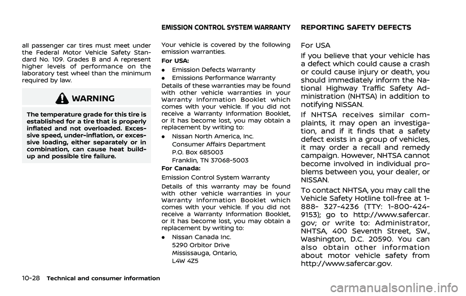 NISSAN ROGUE 2021 Owner´s Manual 10-28Technical and consumer information
all passenger car tires must meet under
the Federal Motor Vehicle Safety Stan-
dard No. 109. Grades B and A represent
higher levels of performance on the
labora NISSAN ROGUE 2021 Owner´s Manual 10-28Technical and consumer information
all passenger car tires must meet under
the Federal Motor Vehicle Safety Stan-
dard No. 109. Grades B and A represent
higher levels of performance on the
labora