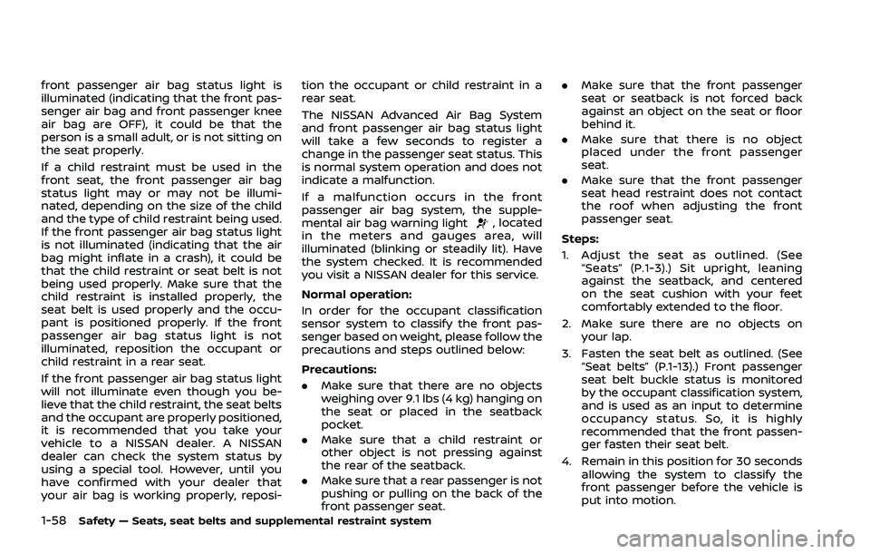 NISSAN ROGUE 2021 Owner´s Manual 1-58Safety — Seats, seat belts and supplemental restraint system
front passenger air bag status light is
illuminated (indicating that the front pas-
senger air bag and front passenger knee
air bag a NISSAN ROGUE 2021 Owner´s Manual 1-58Safety — Seats, seat belts and supplemental restraint system
front passenger air bag status light is
illuminated (indicating that the front pas-
senger air bag and front passenger knee
air bag a
