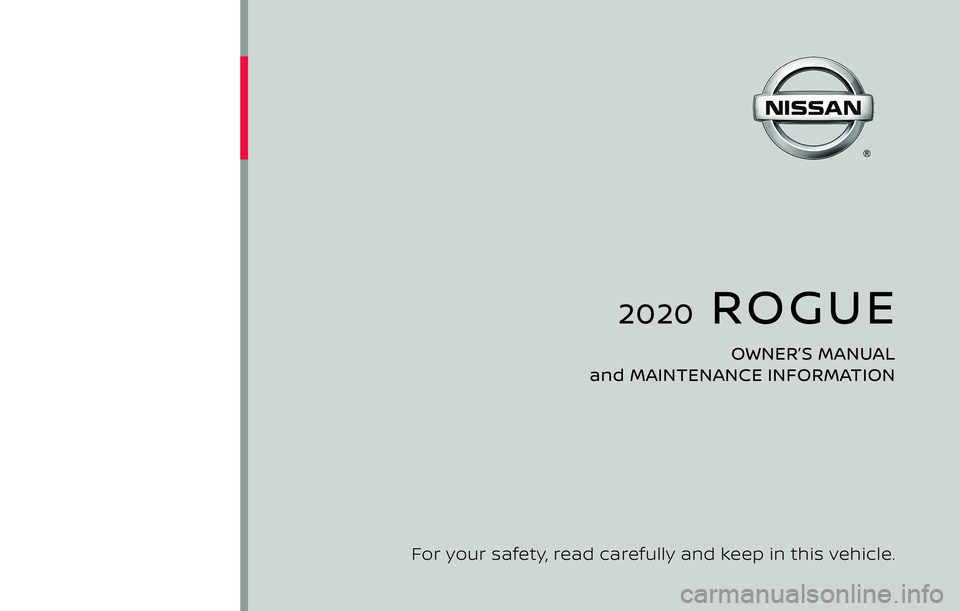 NISSAN ROGUE 2020  Owner´s Manual 2020  ROGUE
OWNER’S MANUAL 
and MAINTENANCE INFORMATION
For your safety, read carefully and keep in this vehicle. 