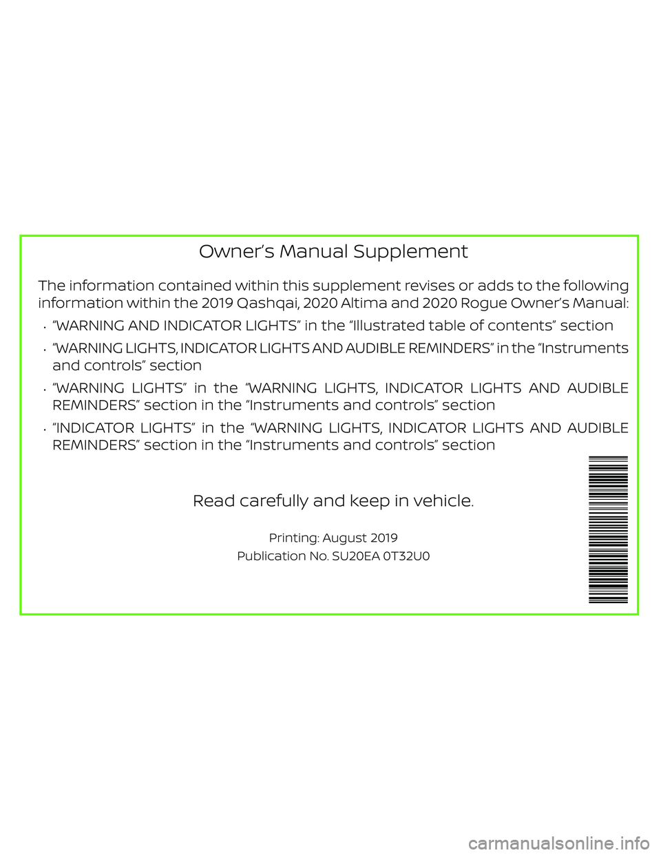 NISSAN ROGUE 2020 Owner´s Manual Owner’s Manual Supplement
The information contained within this supplement revises or adds to the following
information within the 2019 Qashqai, 2020 Altima and 2020 Rogue Owner’s Manual:
∙“WA NISSAN ROGUE 2020 Owner´s Manual Owner’s Manual Supplement
The information contained within this supplement revises or adds to the following
information within the 2019 Qashqai, 2020 Altima and 2020 Rogue Owner’s Manual:
∙“WA