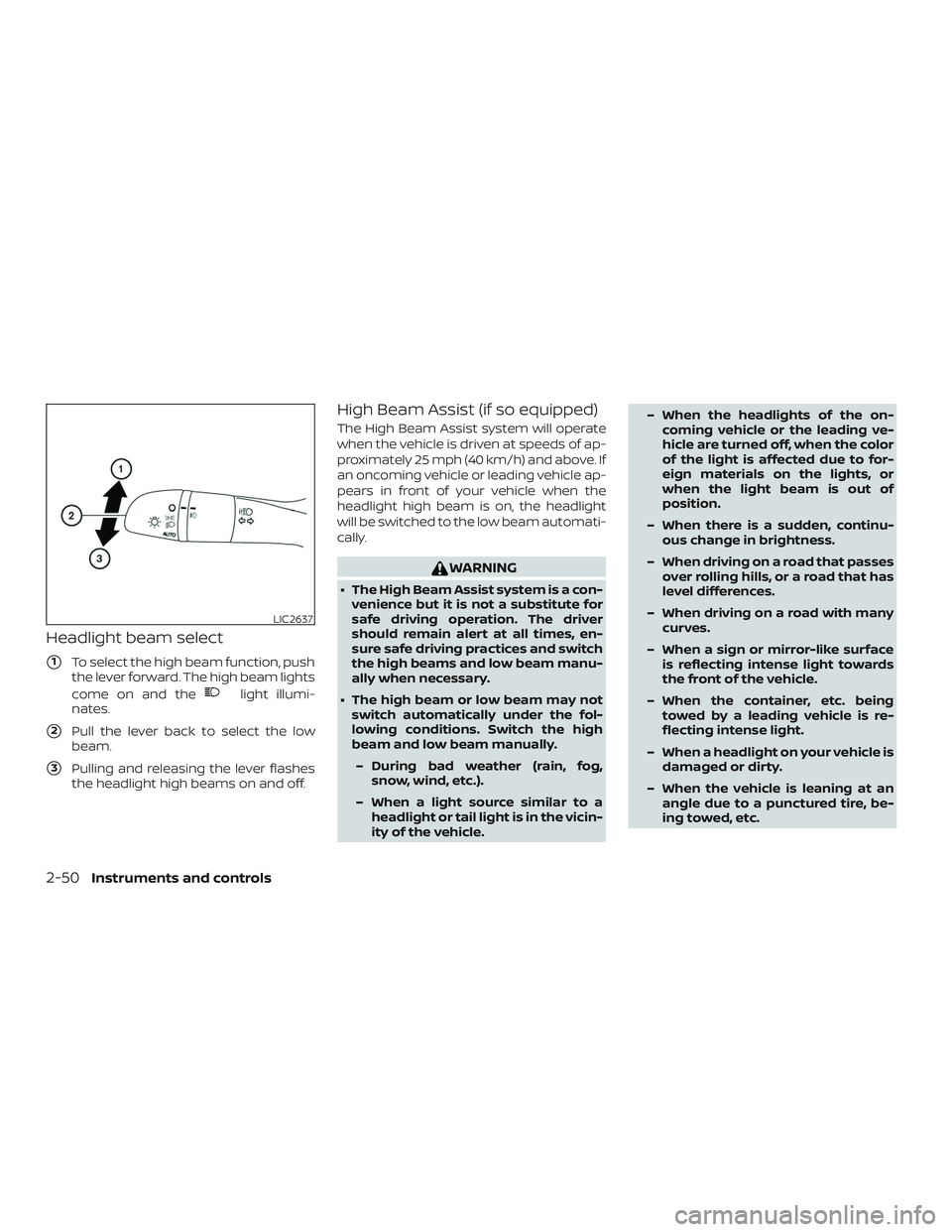 NISSAN ROGUE 2020  Owner´s Manual Headlight beam select
1To select the high beam function, push
the lever forward. The high beam lights
come on and the
light illumi-
nates.
2Pull the lever back to select the low
beam.
3Pulling and 