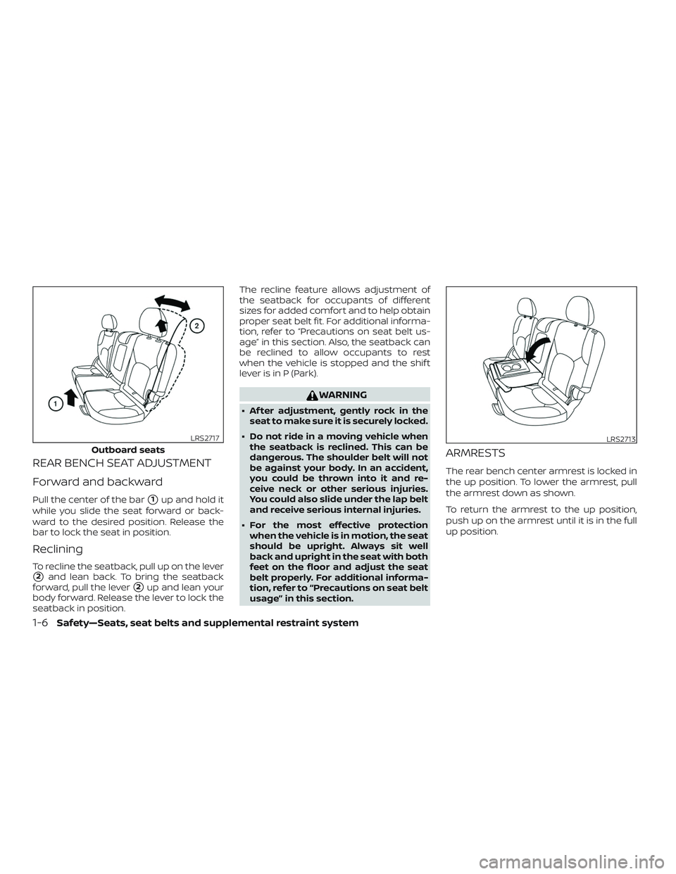 NISSAN ROGUE 2020  Owner´s Manual REAR BENCH SEAT ADJUSTMENT
Forward and backward
Pull the center of the bar1up and hold it
while you slide the seat forward or back-
ward to the desired position. Release the
bar to lock the seat in p