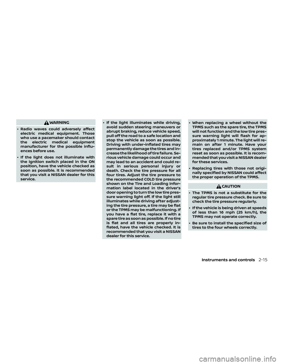 NISSAN ROGUE 2019 Owner´s Manual WARNING
∙ Radio waves could adversely affectelectric medical equipment. Those
who use a pacemaker should contact
the electric medical equipment
manufacturer for the possible influ-
ences before use. NISSAN ROGUE 2019 Owner´s Manual WARNING
∙ Radio waves could adversely affectelectric medical equipment. Those
who use a pacemaker should contact
the electric medical equipment
manufacturer for the possible influ-
ences before use.