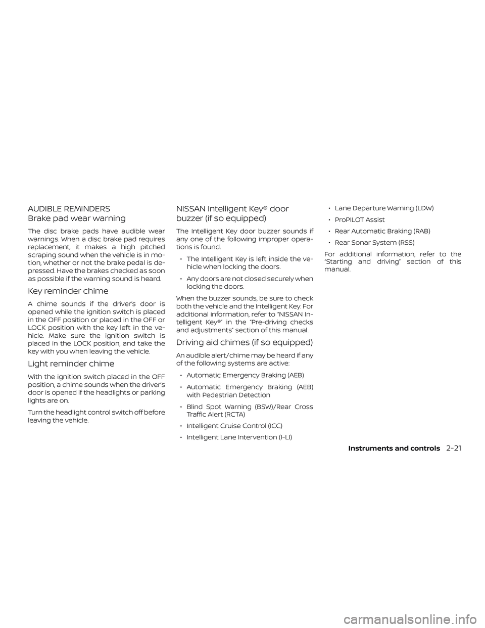 NISSAN ROGUE 2019 Owner´s Manual AUDIBLE REMINDERS
Brake pad wear warning
The disc brake pads have audible wear
warnings. When a disc brake pad requires
replacement, it makes a high pitched
scraping sound when the vehicle is in mo-
t NISSAN ROGUE 2019 Owner´s Manual AUDIBLE REMINDERS
Brake pad wear warning
The disc brake pads have audible wear
warnings. When a disc brake pad requires
replacement, it makes a high pitched
scraping sound when the vehicle is in mo-
t