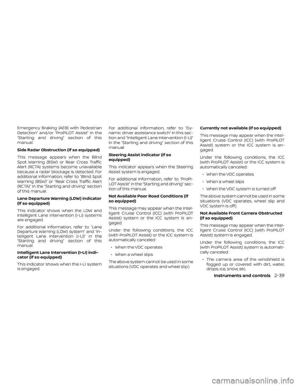 NISSAN ROGUE 2019 Owner´s Manual Emergency Braking (AEB) with Pedestrian
Detection” and/or “ProPILOT Assist” in the
“Starting and driving” section of this
manual.
Side Radar Obstruction (if so equipped)
This message appears NISSAN ROGUE 2019 Owner´s Manual Emergency Braking (AEB) with Pedestrian
Detection” and/or “ProPILOT Assist” in the
“Starting and driving” section of this
manual.
Side Radar Obstruction (if so equipped)
This message appears