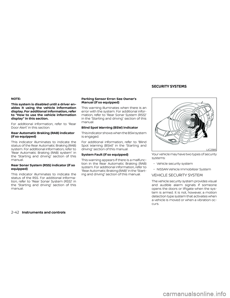 NISSAN ROGUE 2019 Owner´s Manual NOTE:
This system is disabled until a driver en-
ables it using the vehicle information
display. For additional information, refer
to “How to use the vehicle information
display ” in this section. NISSAN ROGUE 2019 Owner´s Manual NOTE:
This system is disabled until a driver en-
ables it using the vehicle information
display. For additional information, refer
to “How to use the vehicle information
display ” in this section.