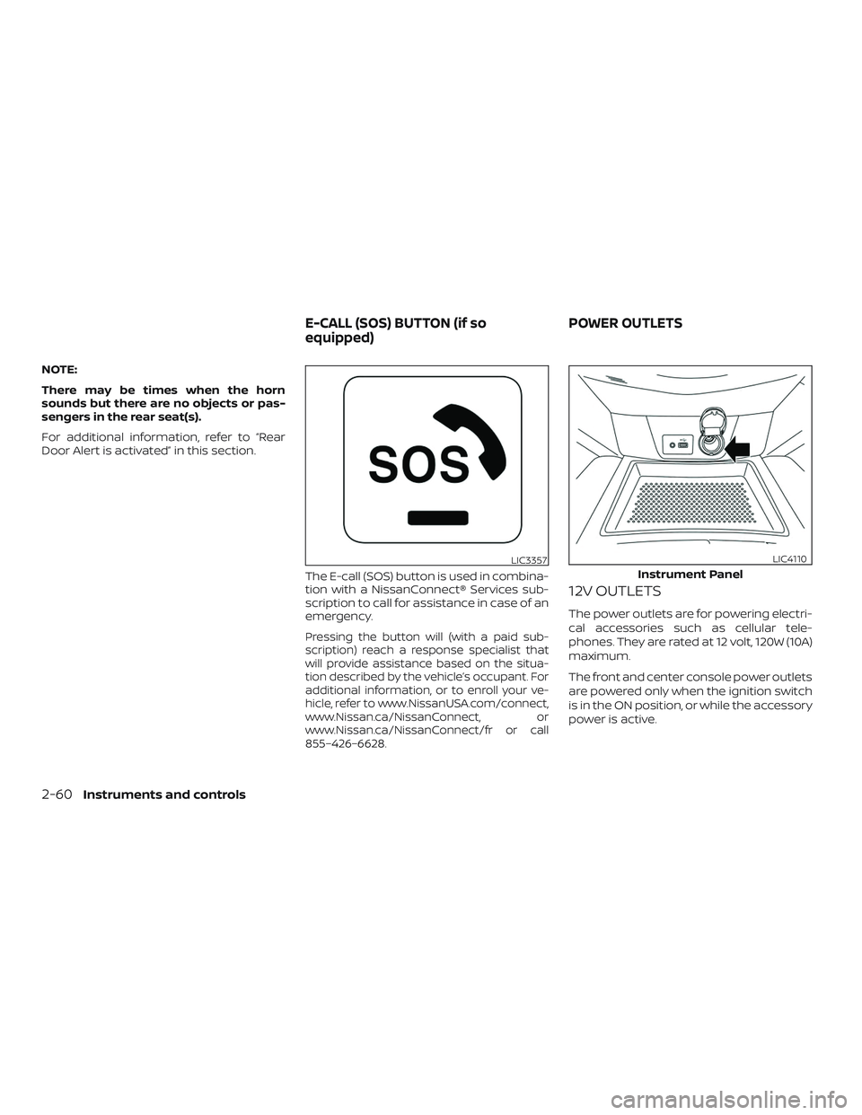 NISSAN ROGUE 2019 Owner´s Manual NOTE:
There may be times when the horn
sounds but there are no objects or pas-
sengers in the rear seat(s).
For additional information, refer to “Rear
Door Alert is activated” in this section.The NISSAN ROGUE 2019 Owner´s Manual NOTE:
There may be times when the horn
sounds but there are no objects or pas-
sengers in the rear seat(s).
For additional information, refer to “Rear
Door Alert is activated” in this section.The