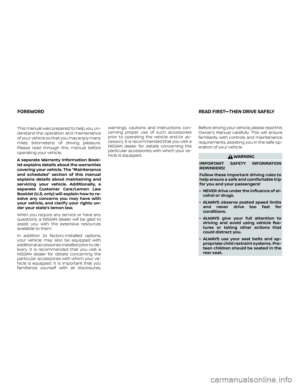 NISSAN ROGUE 2019 Owner´s Manual This manual was prepared to help you un-
derstand the operation and maintenance
of your vehicle so that you may enjoy many
miles (kilometers) of driving pleasure.
Please read through this manual befor NISSAN ROGUE 2019 Owner´s Manual This manual was prepared to help you un-
derstand the operation and maintenance
of your vehicle so that you may enjoy many
miles (kilometers) of driving pleasure.
Please read through this manual befor