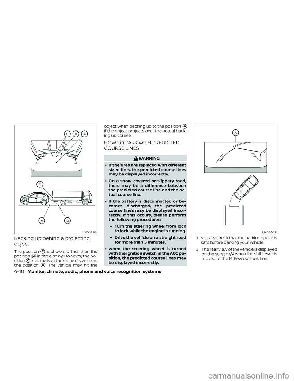 NISSAN ROGUE 2019  Owner´s Manual Backing up behind a projecting
object
The positionCis shown farther than the
position
Bin the display. However, the po-
sition
Cis actually at the same distance as
the position
A. The vehicle may 