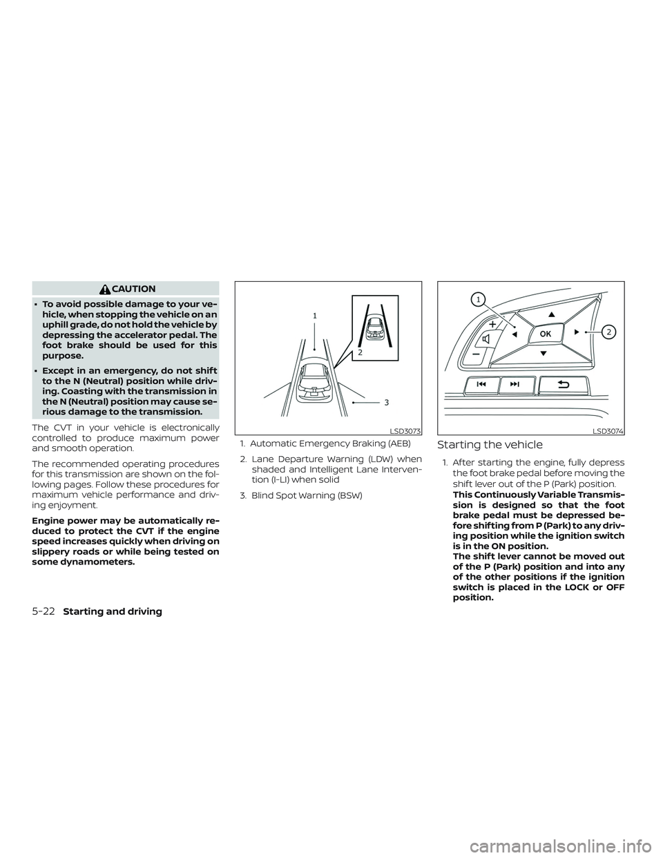 NISSAN ROGUE 2019 Owner´s Manual CAUTION
∙ To avoid possible damage to your ve-hicle, when stopping the vehicle on an
uphill grade, do not hold the vehicle by
depressing the accelerator pedal. The
foot brake should be used for this NISSAN ROGUE 2019 Owner´s Manual CAUTION
∙ To avoid possible damage to your ve-hicle, when stopping the vehicle on an
uphill grade, do not hold the vehicle by
depressing the accelerator pedal. The
foot brake should be used for this