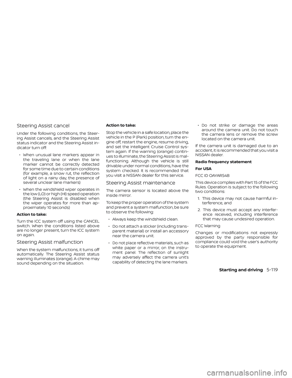 NISSAN ROGUE 2019 Owner´s Manual Steering Assist cancel
Under the following conditions, the Steer-
ing Assist cancels, and the Steering Assist
status indicator and the Steering Assist in-
dicator turn off:∙ When unusual lane marker NISSAN ROGUE 2019 Owner´s Manual Steering Assist cancel
Under the following conditions, the Steer-
ing Assist cancels, and the Steering Assist
status indicator and the Steering Assist in-
dicator turn off:∙ When unusual lane marker