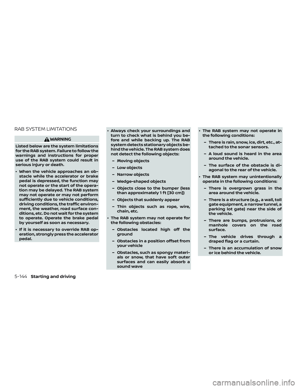NISSAN ROGUE 2019  Owner´s Manual RAB SYSTEM LIMITATIONS
WARNING
Listed below are the system limitations
for the RAB system. Failure to follow the
warnings and instructions for proper
use of the RAB system could result in
serious inju