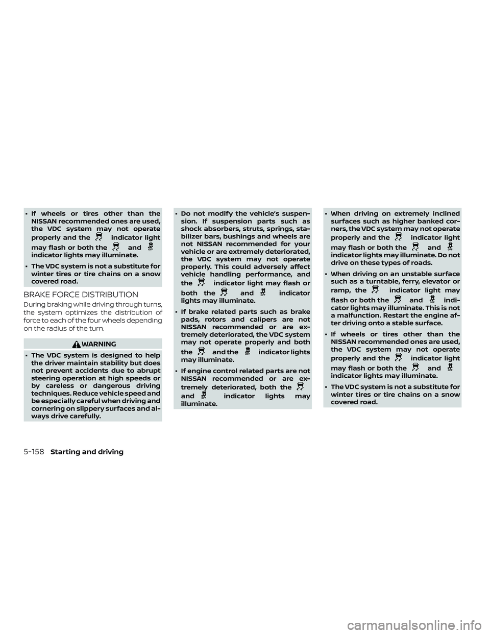 NISSAN ROGUE 2019 Owner´s Manual ∙ If wheels or tires other than theNISSAN recommended ones are used,
the VDC system may not operate
properly and the
indicator light
may flash or both the
andindicator lights may illuminate.
∙ The NISSAN ROGUE 2019 Owner´s Manual ∙ If wheels or tires other than theNISSAN recommended ones are used,
the VDC system may not operate
properly and the
indicator light
may flash or both the
andindicator lights may illuminate.
∙ The