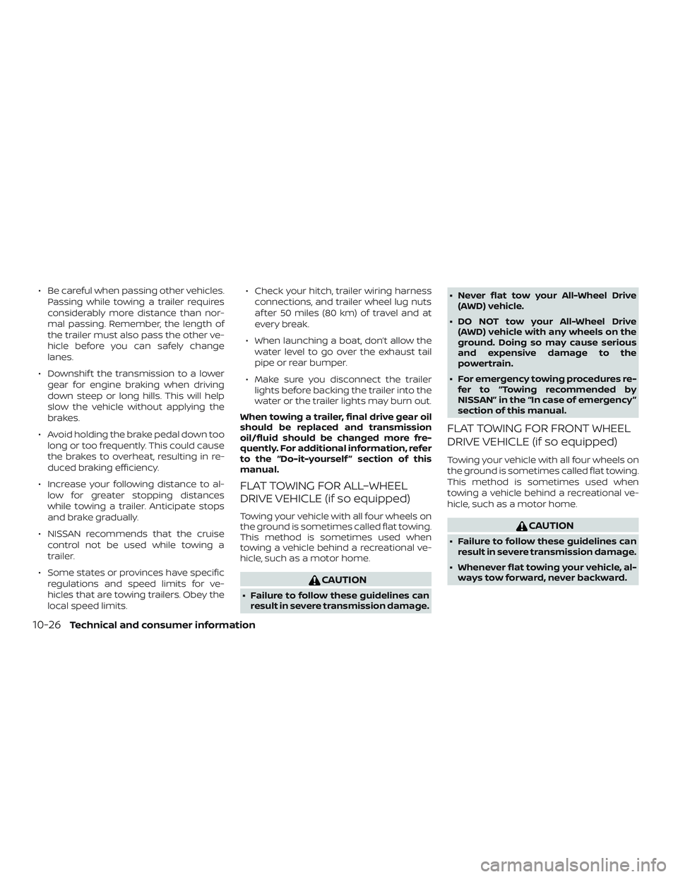 NISSAN ROGUE 2019 Owner´s Manual ∙ Be careful when passing other vehicles.Passing while towing a trailer requires
considerably more distance than nor-
mal passing. Remember, the length of
the trailer must also pass the other ve-
hi NISSAN ROGUE 2019 Owner´s Manual ∙ Be careful when passing other vehicles.Passing while towing a trailer requires
considerably more distance than nor-
mal passing. Remember, the length of
the trailer must also pass the other ve-
hi