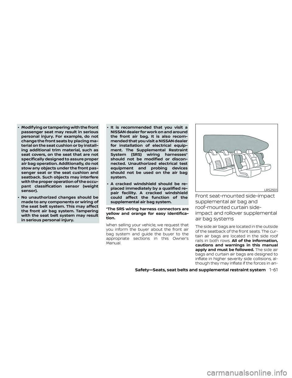 NISSAN ROGUE 2019 Owner´s Manual ∙ Modif ying or tampering with the frontpassenger seat may result in serious
personal injury. For example, do not
change the front seats by placing ma-
terial on the seat cushion or by install-
ing NISSAN ROGUE 2019 Owner´s Manual ∙ Modif ying or tampering with the frontpassenger seat may result in serious
personal injury. For example, do not
change the front seats by placing ma-
terial on the seat cushion or by install-
ing