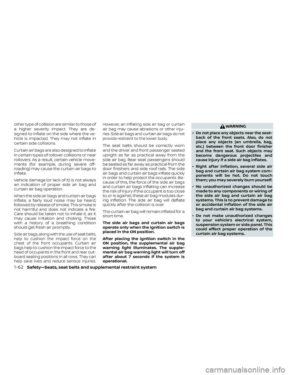 NISSAN ROGUE 2019 Owner´s Manual other type of collision are similar to those of
a higher severity impact. They are de-
signed to inflate on the side where the ve-
hicle is impacted. They may not inflate in
certain side collisions.
C NISSAN ROGUE 2019 Owner´s Manual other type of collision are similar to those of
a higher severity impact. They are de-
signed to inflate on the side where the ve-
hicle is impacted. They may not inflate in
certain side collisions.
C