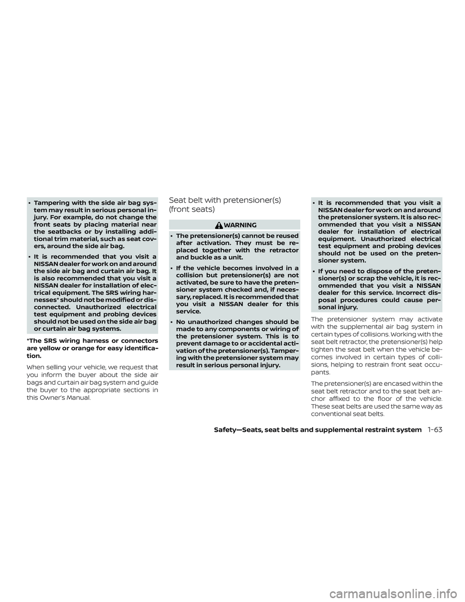NISSAN ROGUE 2019 Owner´s Manual ∙ Tampering with the side air bag sys-tem may result in serious personal in-
jury. For example, do not change the
front seats by placing material near
the seatbacks or by installing addi-
tional tri NISSAN ROGUE 2019 Owner´s Manual ∙ Tampering with the side air bag sys-tem may result in serious personal in-
jury. For example, do not change the
front seats by placing material near
the seatbacks or by installing addi-
tional tri