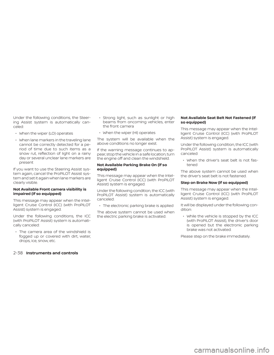 NISSAN ROGUE 2018 Owner´s Manual Under the following conditions, the Steer-
ing Assist system is automatically can-
celed:∙ When the wiper (LO) operates
∙ When lane markers in the traveling lane cannot be correctly detected for a NISSAN ROGUE 2018 Owner´s Manual Under the following conditions, the Steer-
ing Assist system is automatically can-
celed:∙ When the wiper (LO) operates
∙ When lane markers in the traveling lane cannot be correctly detected for a