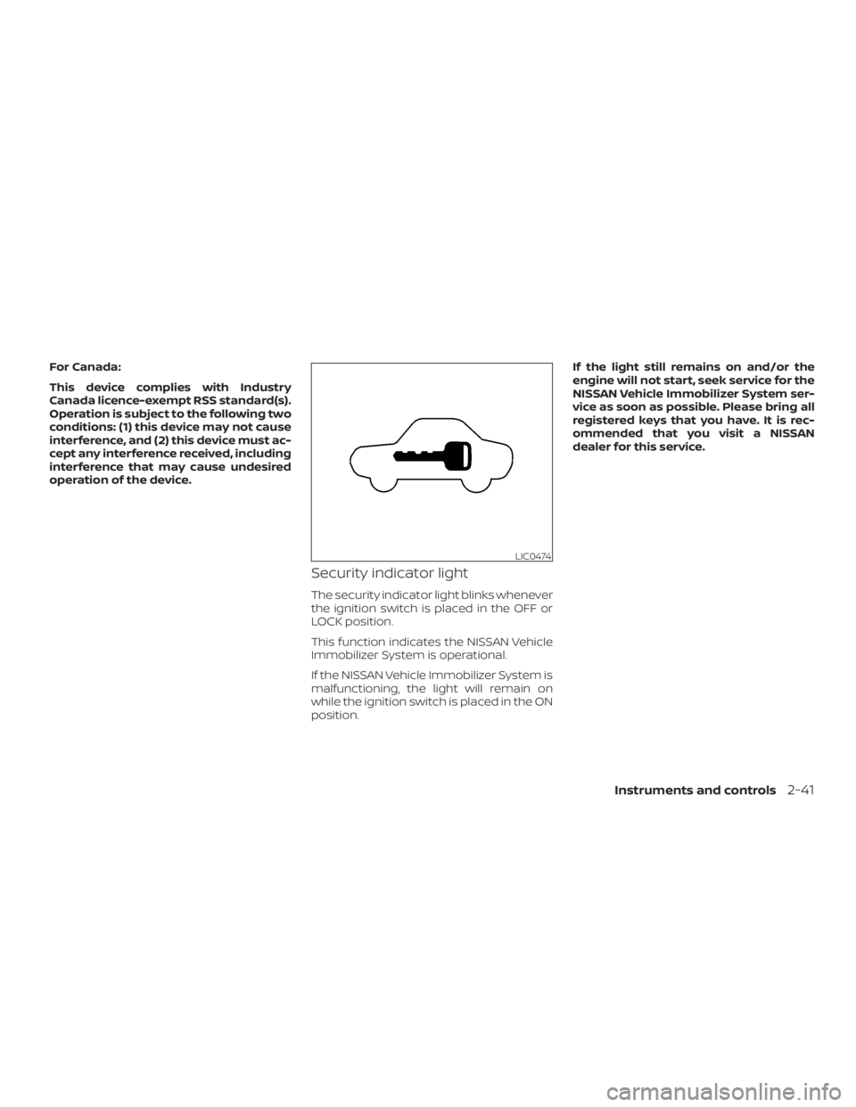 NISSAN ROGUE 2018  Owner´s Manual For Canada:
This device complies with Industry
Canada licence-exempt RSS standard(s).
Operation is subject to the following two
conditions: (1) this device may not cause
interference, and (2) this dev