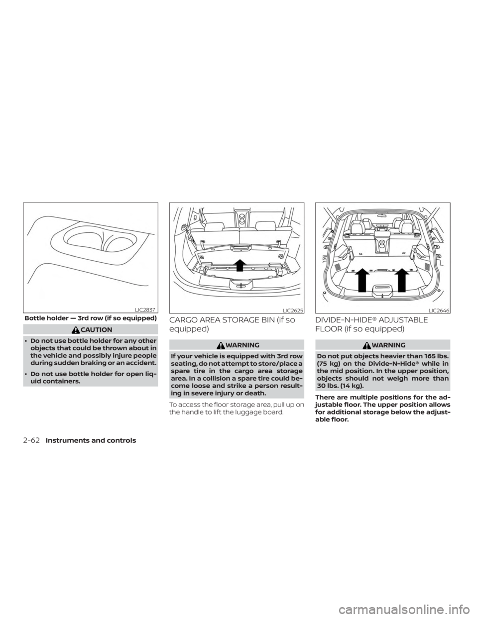 NISSAN ROGUE 2018 Owner´s Manual CAUTION
∙ Do not use bottle holder for any otherobjects that could be thrown about in
the vehicle and possibly injure people
during sudden braking or an accident.
∙ Do not use bottle holder for op NISSAN ROGUE 2018 Owner´s Manual CAUTION
∙ Do not use bottle holder for any otherobjects that could be thrown about in
the vehicle and possibly injure people
during sudden braking or an accident.
∙ Do not use bottle holder for op