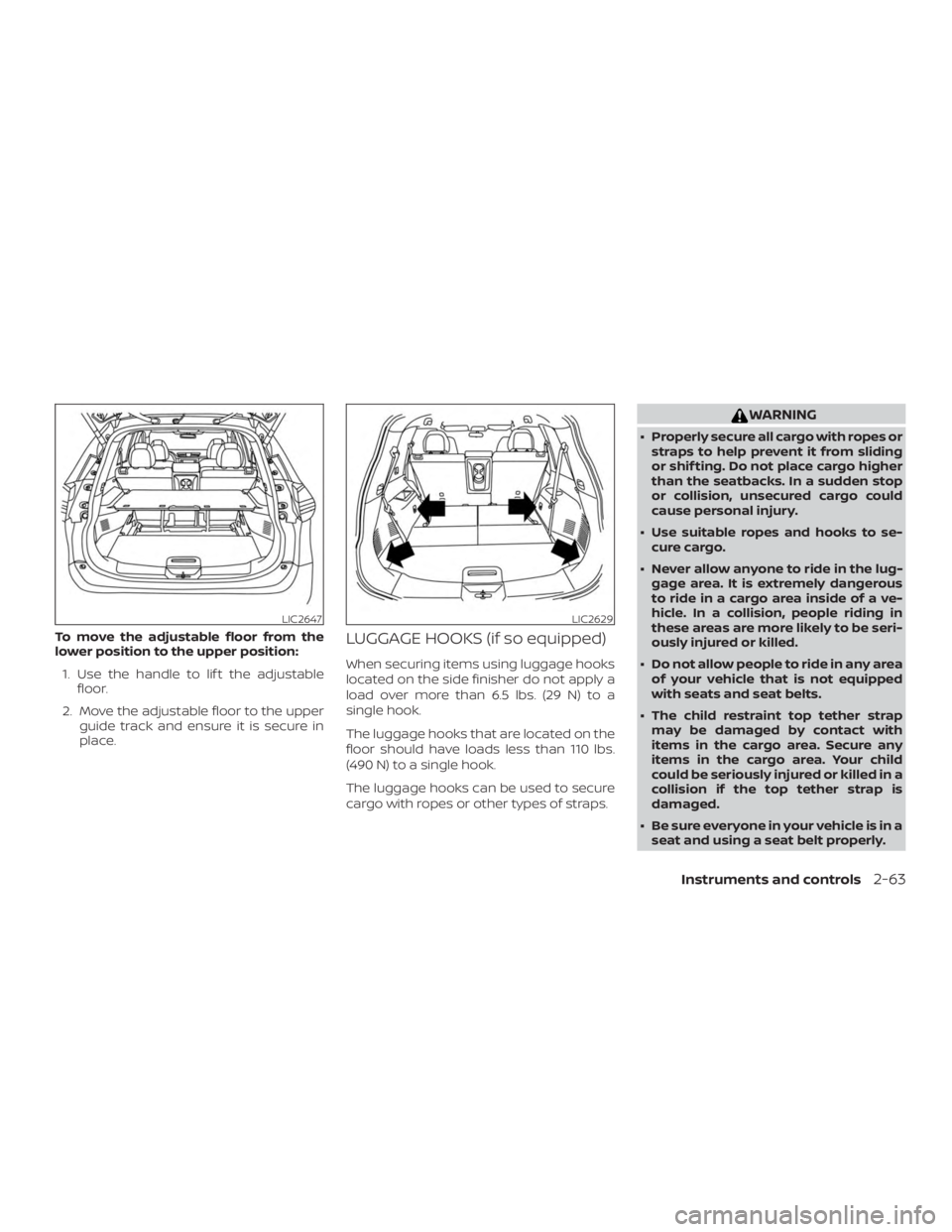 NISSAN ROGUE 2018 Owner´s Manual To move the adjustable floor from the
lower position to the upper position:1. Use the handle to lif t the adjustable floor.
2. Move the adjustable floor to the upper guide track and ensure it is secur NISSAN ROGUE 2018 Owner´s Manual To move the adjustable floor from the
lower position to the upper position:1. Use the handle to lif t the adjustable floor.
2. Move the adjustable floor to the upper guide track and ensure it is secur