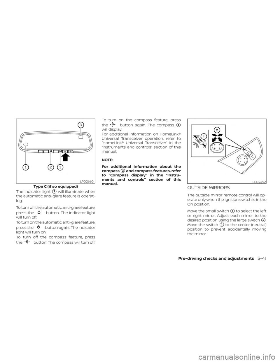 NISSAN ROGUE 2018  Owner´s Manual The indicator light2will illuminate when
the automatic anti-glare feature is operat-
ing.
To turn off the automatic anti-glare feature,
press the
button. The indicator light
will turn off.
To turn on