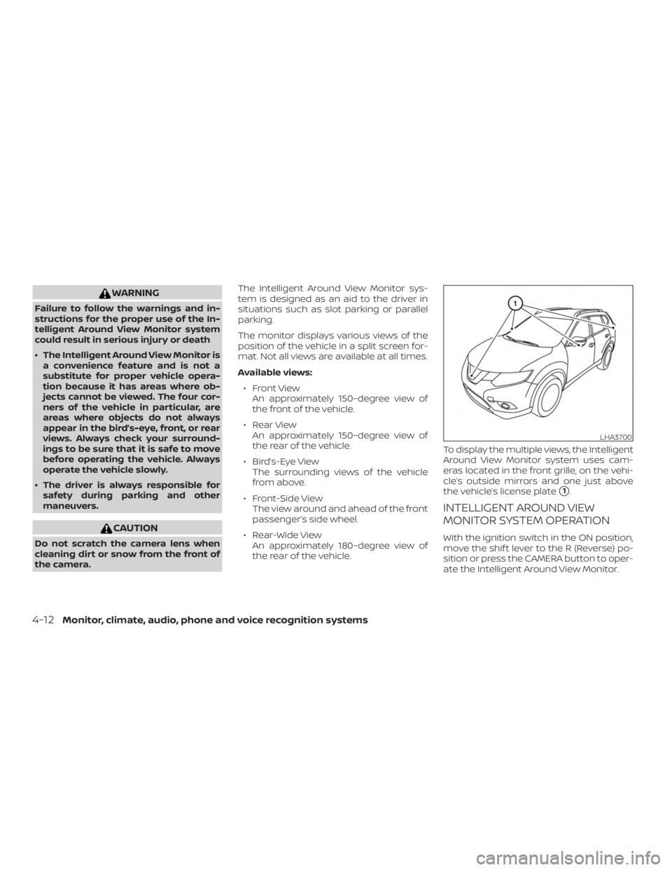 NISSAN ROGUE 2018  Owner´s Manual WARNING
Failure to follow the warnings and in-
structions for the proper use of the In-
telligent Around View Monitor system
could result in serious injury or death
∙ The Intelligent Around View Mon