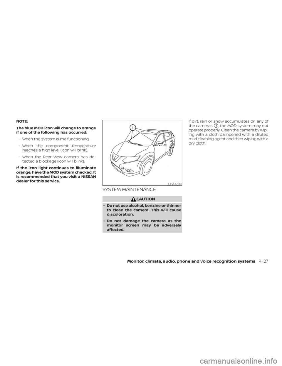 NISSAN ROGUE 2018  Owner´s Manual NOTE:
The blue MOD icon will change to orange
if one of the following has occurred:∙ When the system is malfunctioning.
∙ When the component temperature reaches a high level (icon will blink).
∙