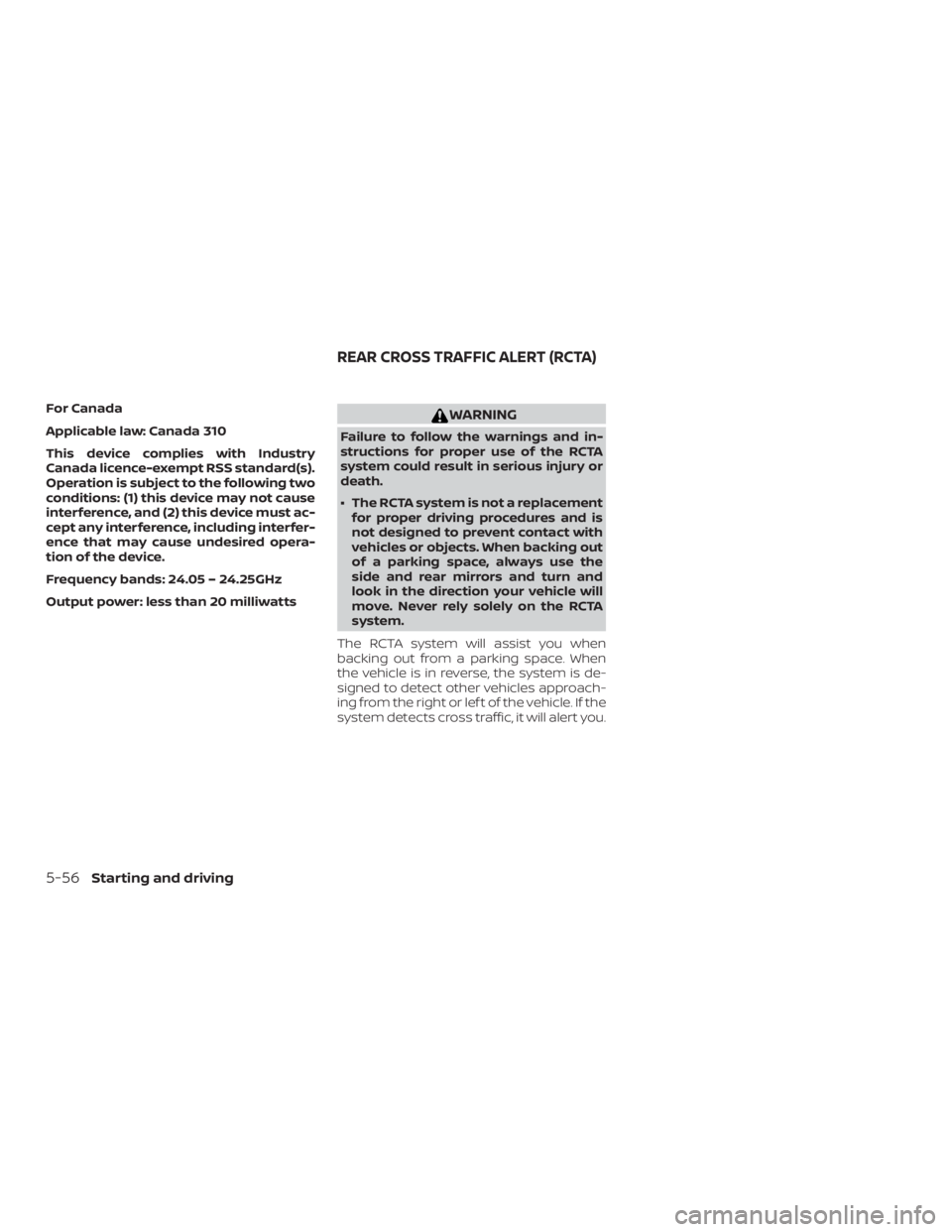 NISSAN ROGUE 2018  Owner´s Manual For Canada
Applicable law: Canada 310
This device complies with Industry
Canada licence-exempt RSS standard(s).
Operation is subject to the following two
conditions: (1) this device may not cause
inte