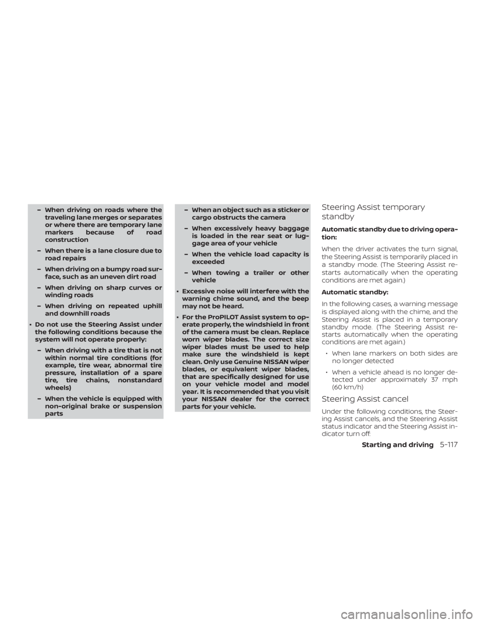 NISSAN ROGUE 2018 Owner´s Manual – When driving on roads where thetraveling lane merges or separates
or where there are temporary lane
markers because of road
construction
– When there is a lane closure due to road repairs
– Wh NISSAN ROGUE 2018 Owner´s Manual – When driving on roads where thetraveling lane merges or separates
or where there are temporary lane
markers because of road
construction
– When there is a lane closure due to road repairs
– Wh