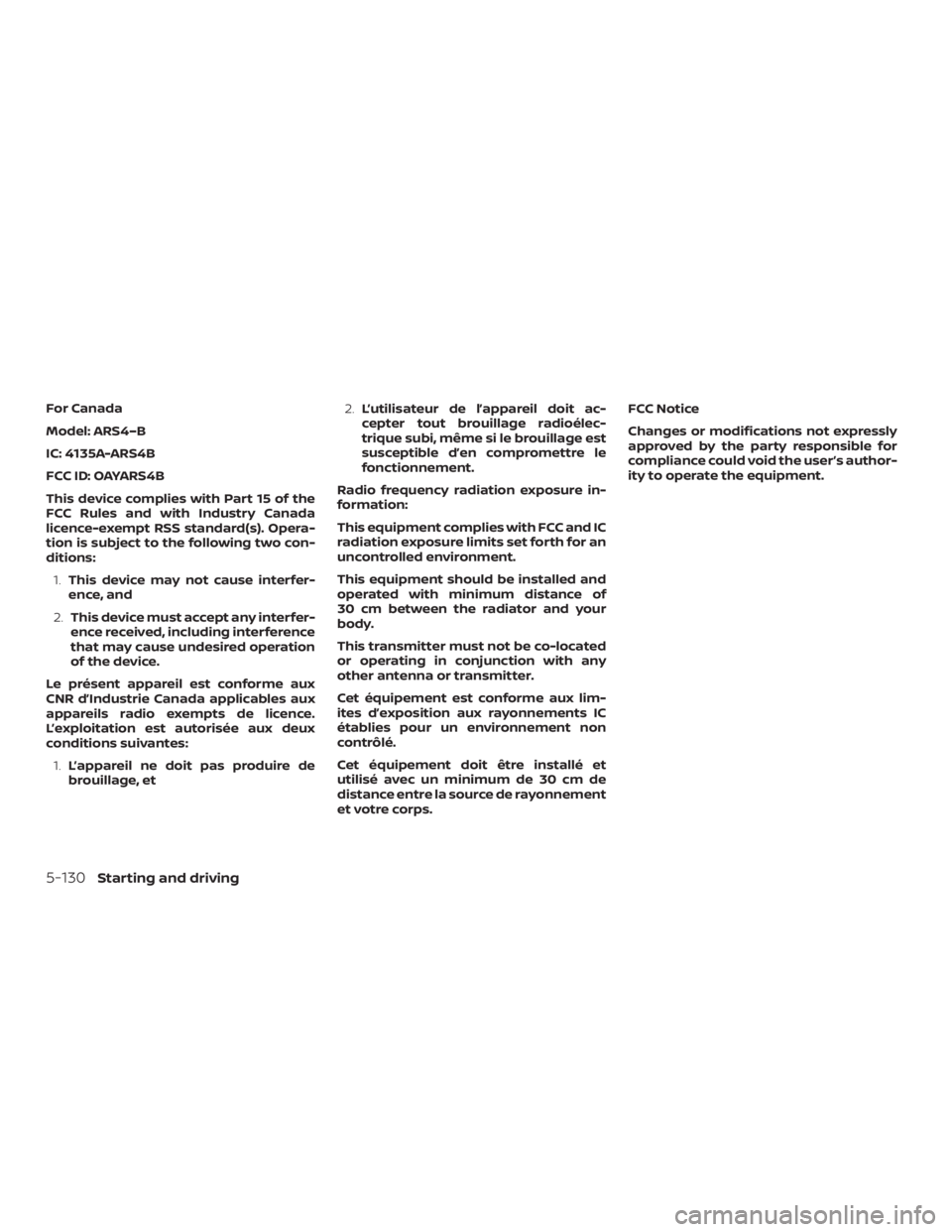 NISSAN ROGUE 2018 Owner´s Manual For Canada
Model: ARS4–B
IC: 4135A-ARS4B
FCC ID: OAYARS4B
This device complies with Part 15 of the
FCC Rules and with Industry Canada
licence-exempt RSS standard(s). Opera-
tion is subject to the fo NISSAN ROGUE 2018 Owner´s Manual For Canada
Model: ARS4–B
IC: 4135A-ARS4B
FCC ID: OAYARS4B
This device complies with Part 15 of the
FCC Rules and with Industry Canada
licence-exempt RSS standard(s). Opera-
tion is subject to the fo