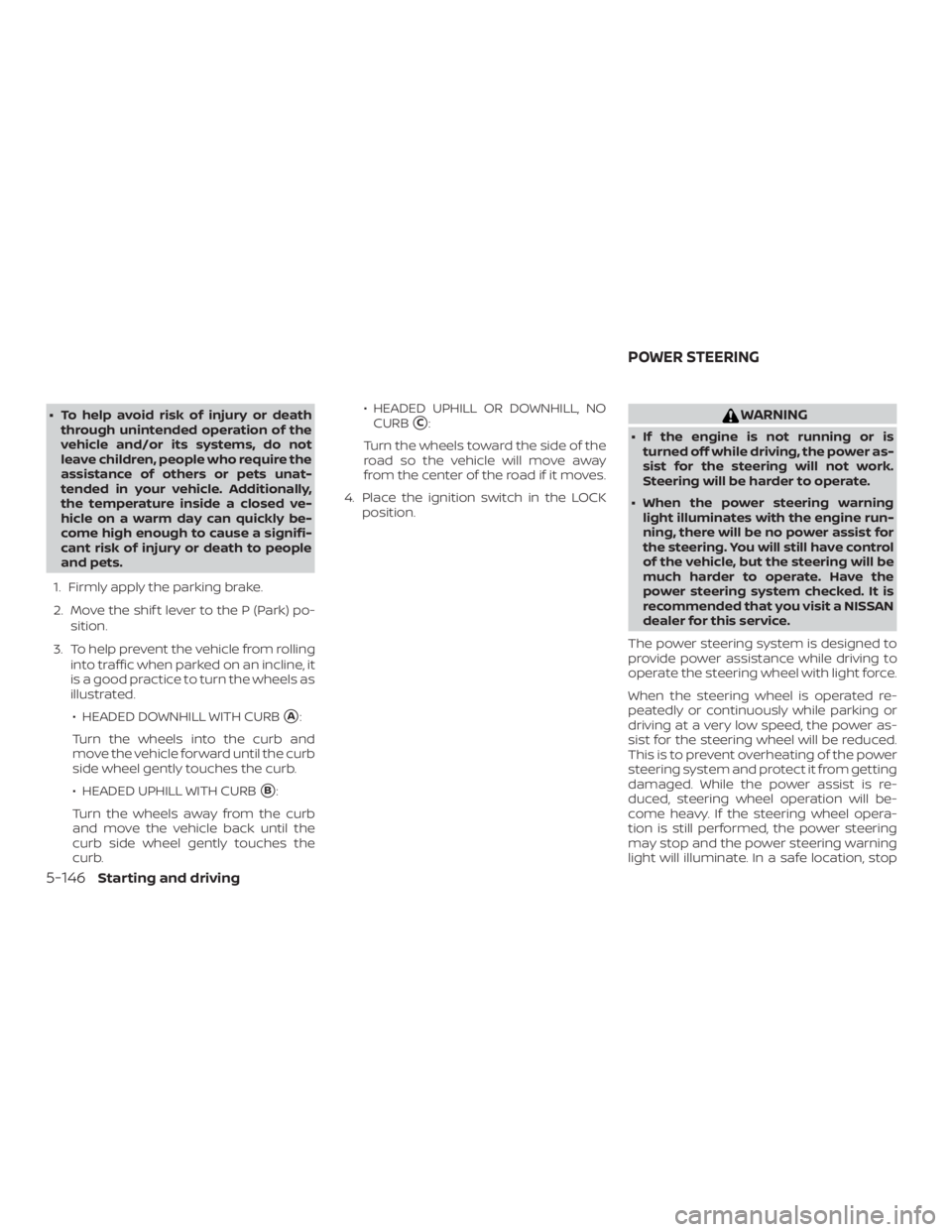 NISSAN ROGUE 2018 Owner´s Manual ∙ To help avoid risk of injury or deaththrough unintended operation of the
vehicle and/or its systems, do not
leave children, people who require the
assistance of others or pets unat-
tended in your NISSAN ROGUE 2018 Owner´s Manual ∙ To help avoid risk of injury or deaththrough unintended operation of the
vehicle and/or its systems, do not
leave children, people who require the
assistance of others or pets unat-
tended in your