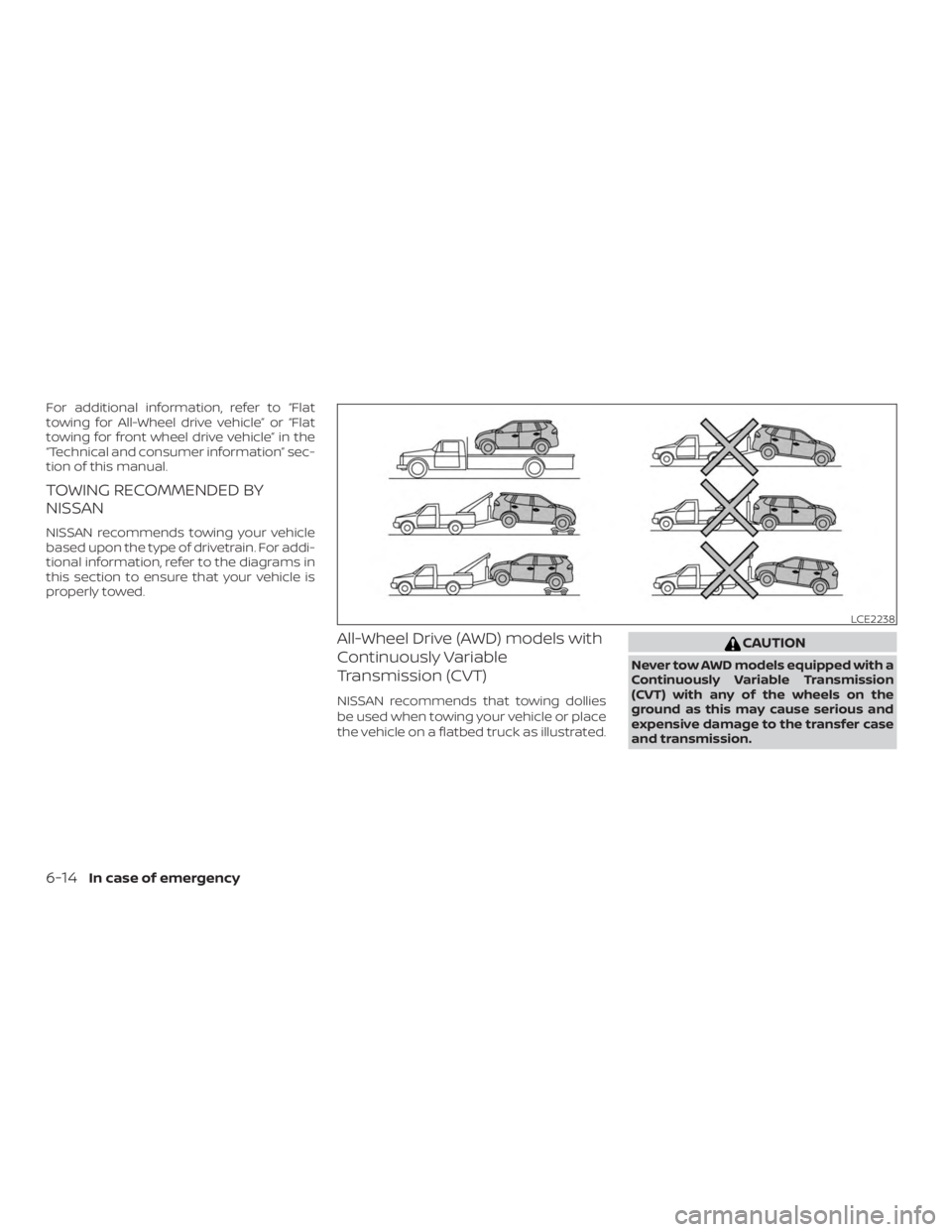 NISSAN ROGUE 2018  Owner´s Manual For additional information, refer to “Flat
towing for All-Wheel drive vehicle” or “Flat
towing for front wheel drive vehicle” in the
“Technical and consumer information” sec-
tion of this 