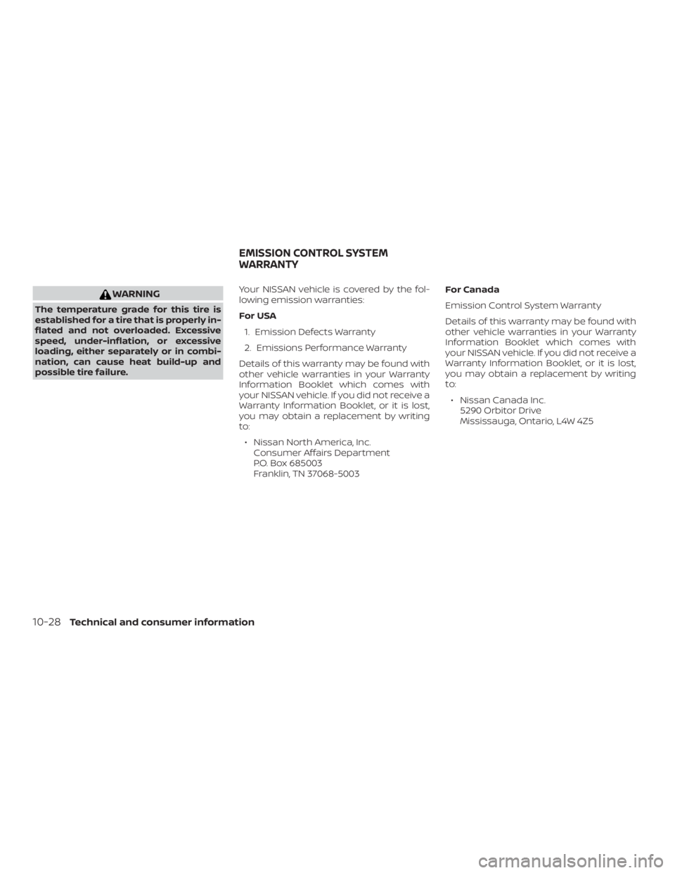 NISSAN ROGUE 2018 Owner´s Manual WARNING
The temperature grade for this tire is
established for a tire that is properly in-
flated and not overloaded. Excessive
speed, under-inflation, or excessive
loading, either separately or in co NISSAN ROGUE 2018 Owner´s Manual WARNING
The temperature grade for this tire is
established for a tire that is properly in-
flated and not overloaded. Excessive
speed, under-inflation, or excessive
loading, either separately or in co