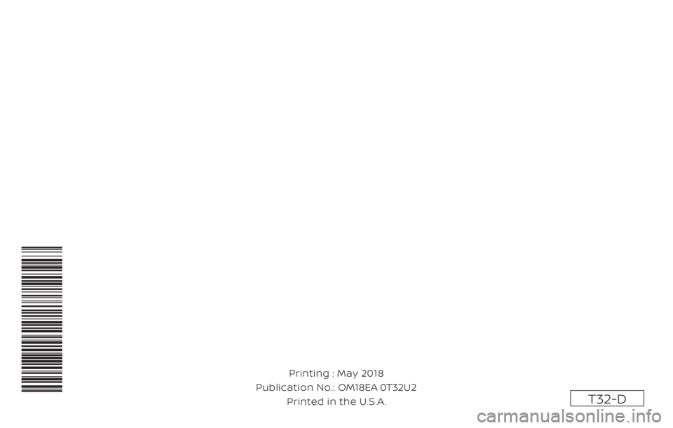 NISSAN ROGUE 2018 Owner´s Manual T32-D
Printing : May 2018
Publication No.:
Printed in the U.S.A. OM18EA 0T32U2 NISSAN ROGUE 2018 Owner´s Manual T32-D
Printing : May 2018
Publication No.:
Printed in the U.S.A. OM18EA 0T32U2
