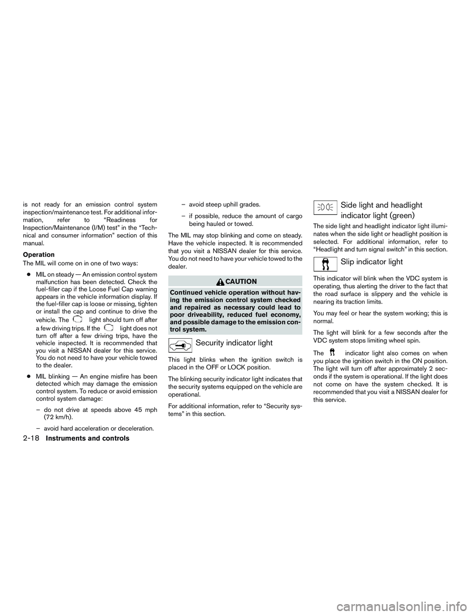 NISSAN ROGUE 2017 Owner´s Manual is not ready for an emission control system
inspection/maintenance test. For additional infor-
mation, refer to “Readiness for
Inspection/Maintenance (I/M) test” in the “Tech-
nical and consumer NISSAN ROGUE 2017 Owner´s Manual is not ready for an emission control system
inspection/maintenance test. For additional infor-
mation, refer to “Readiness for
Inspection/Maintenance (I/M) test” in the “Tech-
nical and consumer