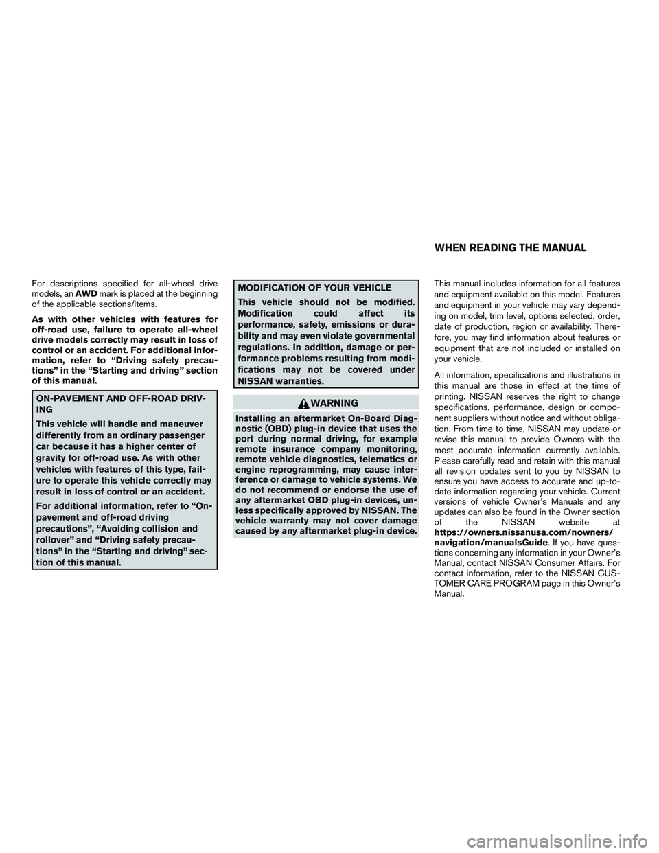 NISSAN ROGUE 2017 Owner´s Manual For descriptions specified for all-wheel drive
models, anAWDmark is placed at the beginning
of the applicable sections/items.
As with other vehicles with features for
off-road use, failure to operate NISSAN ROGUE 2017 Owner´s Manual For descriptions specified for all-wheel drive
models, anAWDmark is placed at the beginning
of the applicable sections/items.
As with other vehicles with features for
off-road use, failure to operate
