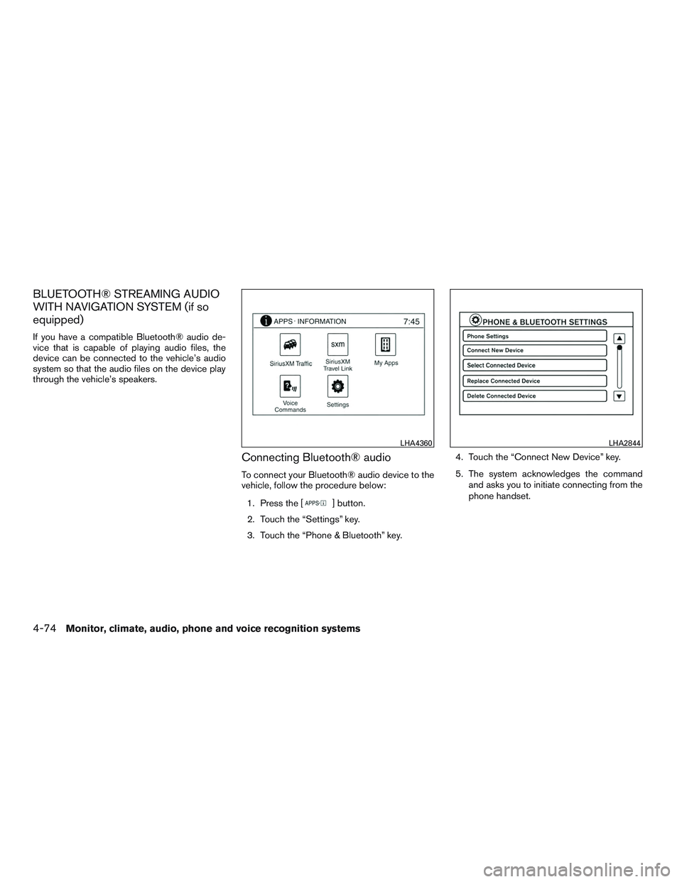 NISSAN ROGUE 2017  Owner´s Manual BLUETOOTH® STREAMING AUDIO
WITH NAVIGATION SYSTEM (if so
equipped)
If you have a compatible Bluetooth® audio de-
vice that is capable of playing audio files, the
device can be connected to the vehic