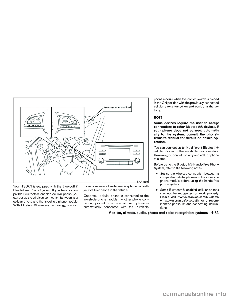 NISSAN ROGUE 2017  Owner´s Manual Your NISSAN is equipped with the Bluetooth®
Hands-Free Phone System. If you have a com-
patible Bluetooth® enabled cellular phone, you
can set up the wireless connection between your
cellular phone 