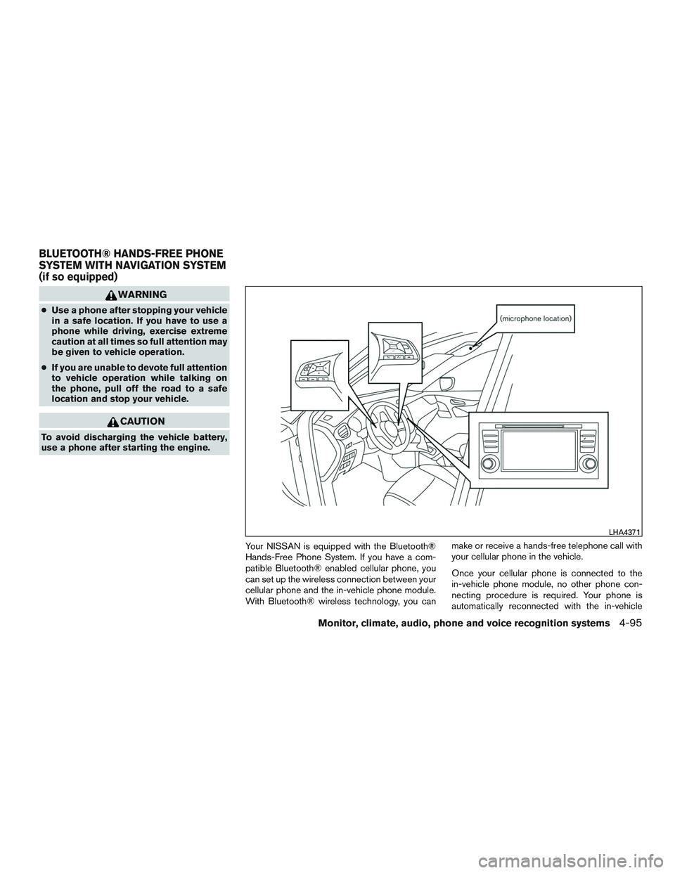 NISSAN ROGUE 2017  Owner´s Manual WARNING
●Use a phone after stopping your vehicle
in a safe location. If you have to use a
phone while driving, exercise extreme
caution at all times so full attention may
be given to vehicle operati