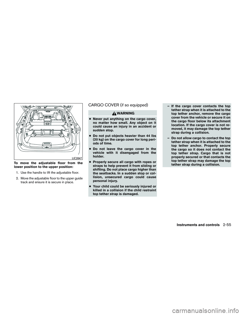 NISSAN ROGUE 2016  Owner´s Manual To move the adjustable floor from the
lower position to the upper position:1. Use the handle to lift the adjustable floor.
2. Move the adjustable floor to the upper guide track and ensure it is secure
