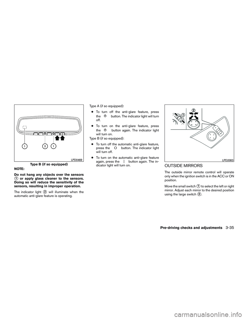 NISSAN ROGUE 2016  Owner´s Manual NOTE:
Do not hang any objects over the sensors
1or apply glass cleaner to the sensors.
Doing so will reduce the sensitivity of the
sensors, resulting in improper operation.
The indicator light
2will