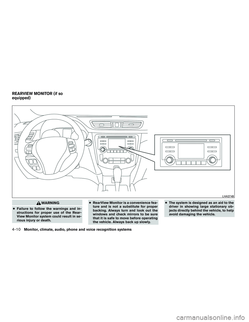 NISSAN ROGUE 2016  Owner´s Manual WARNING
●Failure to follow the warnings and in-
structions for proper use of the Rear-
View Monitor system could result in se-
rious injury or death. ●
RearView Monitor is a convenience fea-
ture 