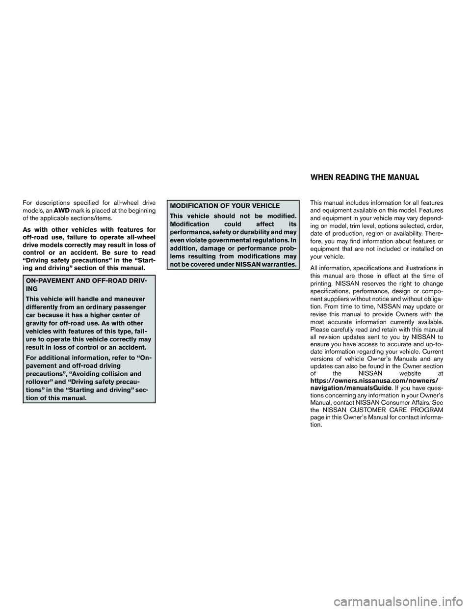 NISSAN ROGUE 2016 Owner´s Manual For descriptions specified for all-wheel drive
models, anAWDmark is placed at the beginning
of the applicable sections/items.
As with other vehicles with features for
off-road use, failure to operate NISSAN ROGUE 2016 Owner´s Manual For descriptions specified for all-wheel drive
models, anAWDmark is placed at the beginning
of the applicable sections/items.
As with other vehicles with features for
off-road use, failure to operate