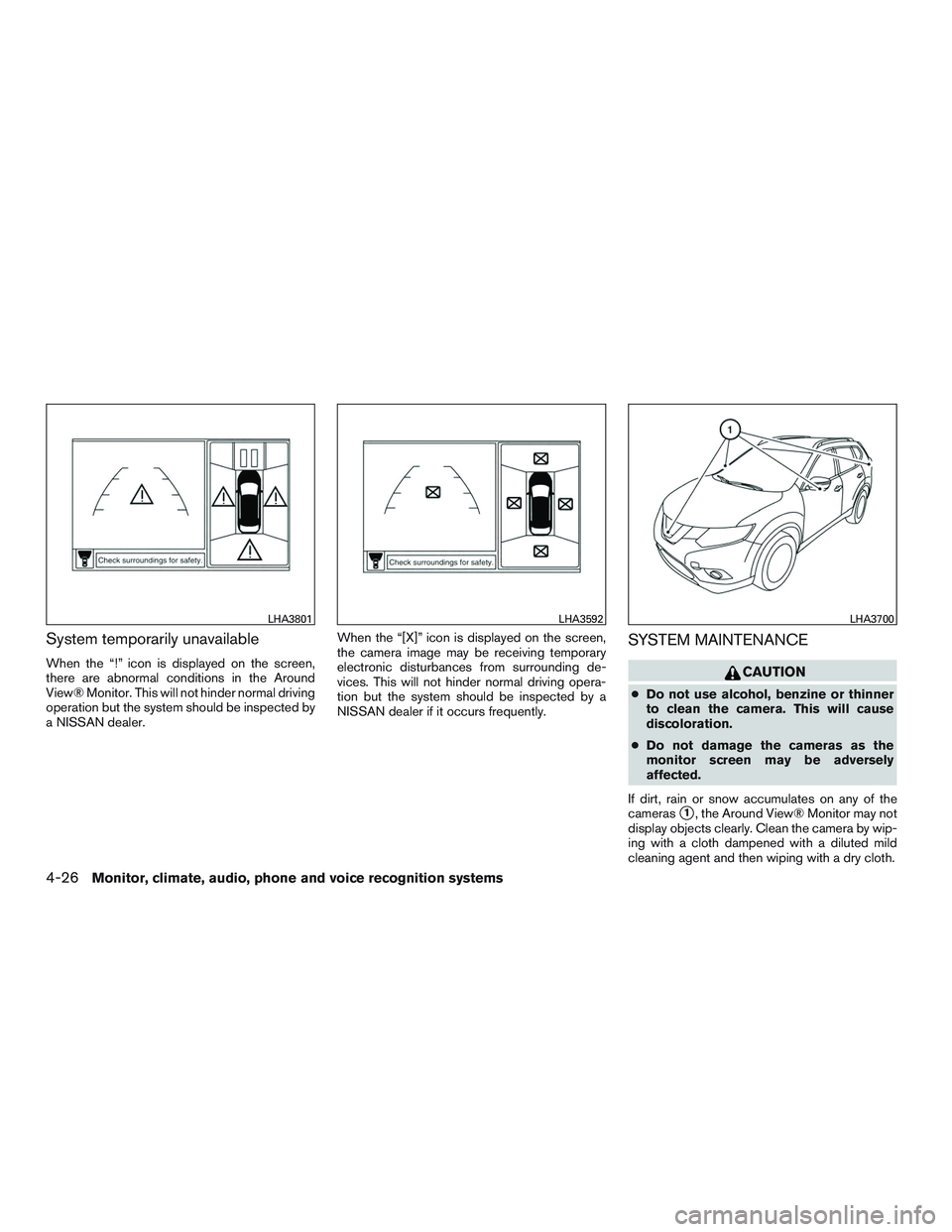 NISSAN ROGUE 2016  Owner´s Manual System temporarily unavailable
When the “!” icon is displayed on the screen,
there are abnormal conditions in the Around
View® Monitor. This will not hinder normal driving
operation but the syste