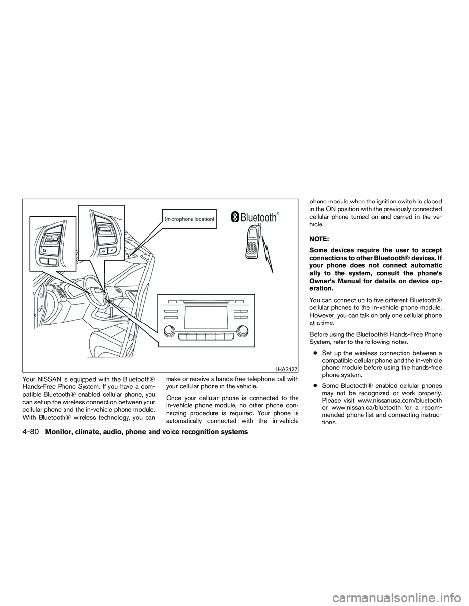 NISSAN ROGUE 2016  Owner´s Manual Your NISSAN is equipped with the Bluetooth®
Hands-Free Phone System. If you have a com-
patible Bluetooth® enabled cellular phone, you
can set up the wireless connection between your
cellular phone 
