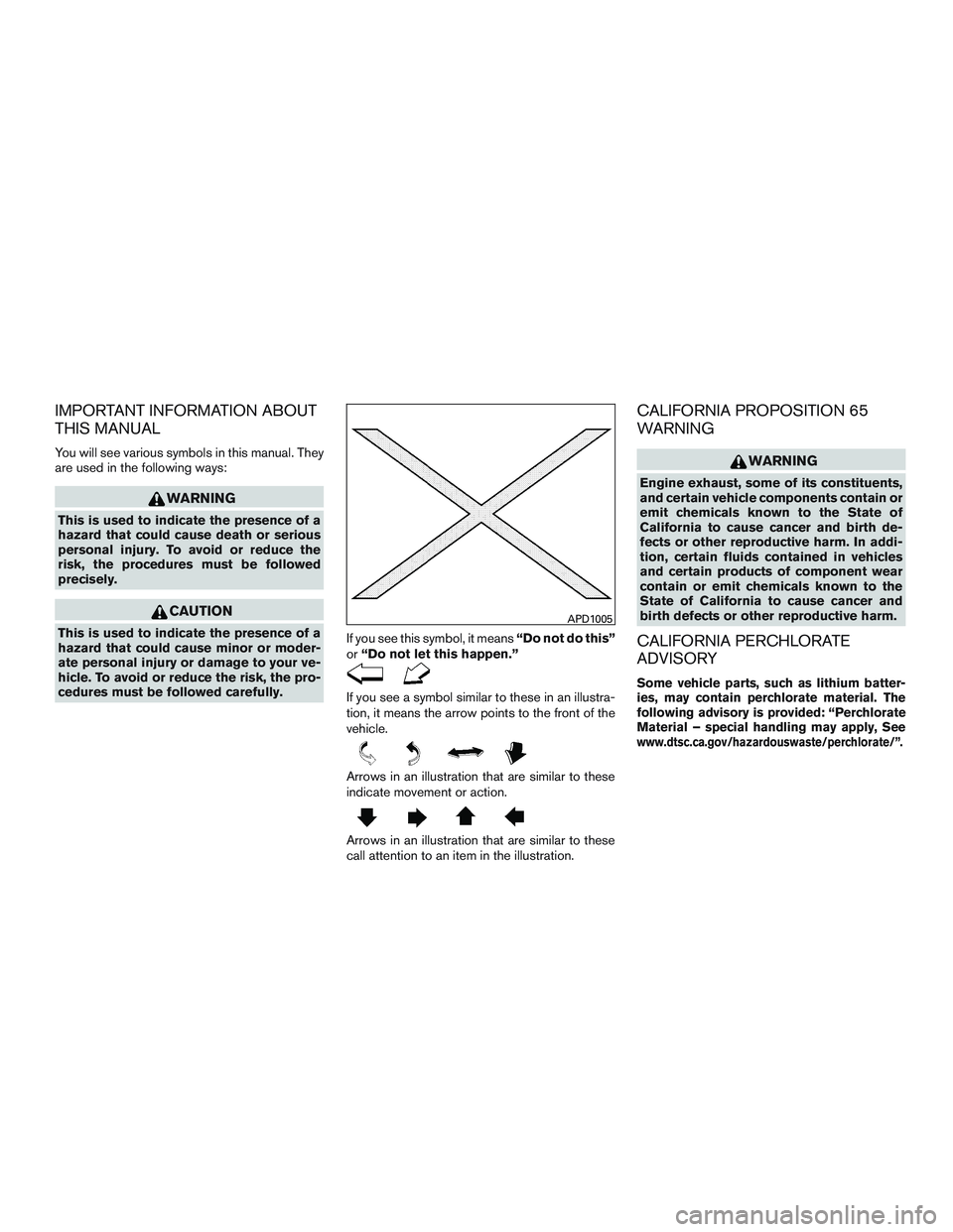 NISSAN ROGUE 2016 Owner´s Manual IMPORTANT INFORMATION ABOUT
THIS MANUAL
You will see various symbols in this manual. They
are used in the following ways:
WARNING
This is used to indicate the presence of a
hazard that could cause dea NISSAN ROGUE 2016 Owner´s Manual IMPORTANT INFORMATION ABOUT
THIS MANUAL
You will see various symbols in this manual. They
are used in the following ways:
WARNING
This is used to indicate the presence of a
hazard that could cause dea